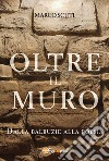 Oltre il muro. Dalla balbuzie alla poesia libro