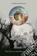 The seventh hand. Vol. 6: The call of the golden wolf libro