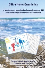 DSA e mente quantistica. Le trasformazioni procedurali dell'apprendimento nei DSA in relazione all'operatività quantistica della mente libro