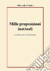 Mille proposizioni inattuali. Scritti brevi contro il mondo moderno libro