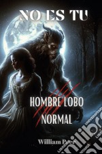 No es tu hombre lobo normal libro