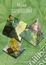 Satorgoni. Manuale di utilizzo pratico delle orgoniti libro