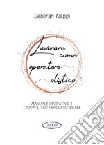 Lavorare come operatore olistico libro