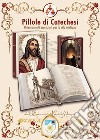 Pillole di catechesi. Orientamenti essenziali per la vita cristiana libro di Don Leonardo Maria Pompei