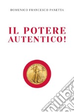 Il potere autentico! libro