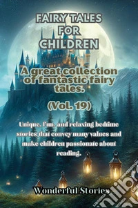 Children's fables. A great collection of fantastic fables and fairy tales. Vol. 19 libro