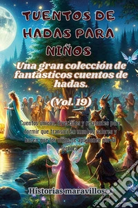 Fábulas para niños. Una gran colección de fantásticas fábulas y cuentos de hadas. Vol. 19 libro