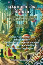 Märchen für Kinder. Eine großartige Sammlung fantastischer Märchen. Vol. 19 libro