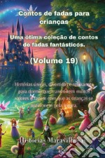 Contos de fadas para crianças. Uma ótima coleção de contos de fadas fantásticos. Vol. 19 libro