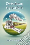 Debolezze e passioni libro