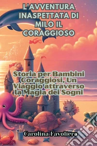 L'avventura inaspettata di Milo il coraggioso libro