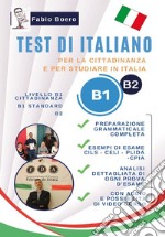 Test di italiano B1 e B2. Per la cittadinanza e per studiare in Italia libro