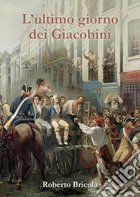L'ultimo giorno dei giacobini libro