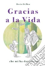 Gracias a la vida che mi ha dato tanto