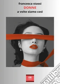 Donne. A volte siamo così