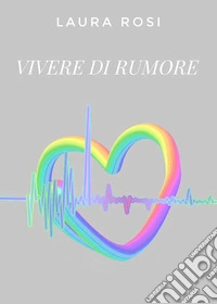 Vivere di rumore