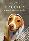 Macchia, storia di un cane speciale libro