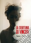 La sfortuna di vincere libro