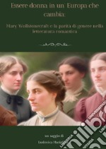 Essere donna in un'Europa che cambia: Mary Wollstonecraft e la parità di genere nella letteratura romantica libro