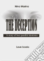 The deception. A story of two parallel destinies libro