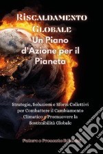 Riscaldamento globale. Un piano d'azione per il pianeta libro