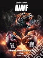 AWF. Advanced fantasy wrestling. Vol. 1: Regole e razze
