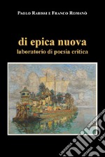 Di epica nuova. Laboratorio di poesia critica libro