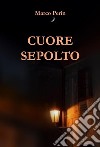 Cuore sepolto libro di Perin Marco