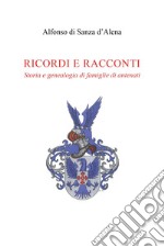 Ricordi e racconti. Storia e genealogia di famiglie di antenati libro