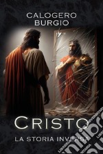 Cristo. La storia inversa