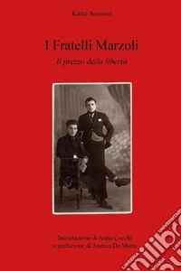 I fratelli Marzoli. Il prezzo della libertà