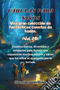 Fábulas para niños. Una gran colección de fabulosos cuentos. Vol. 20 libro