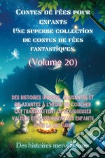 Contes de fées pour enfants. Une superbe collection de contes de fées fantastiques. Vol. 20 libro