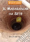 Il Madagascar ha sete libro di Carro Enzo