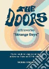 The Doors attraverso «Strange Days». Il più completo viaggio mai fatto attraverso il secondo LP dei Doors libro di Tempera Michele