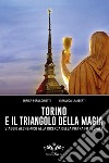 Torino e il triangolo della magia. Viaggio alchemico alla ricerca della pietra filosofale libro