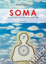 Soma. La predigiosa molecola degli dèi