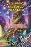 Il viaggio nel bosco incantato libro di Favoletta Carolina