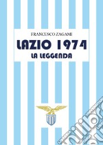 Lazio 1974. La leggenda libro