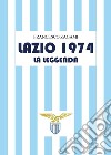 Lazio 1974. La leggenda libro