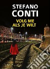 Volg Me, Als Je Wilt libro di Conti Stefano