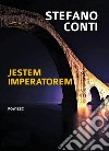 Jestem Imperatorem libro di Conti Stefano