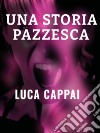 Una storia pazzesca libro