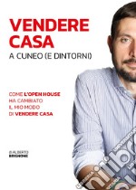 Vendere casa a Cuneo (e dintorni). Come l'open house ha cambiato il mio modo di vendere casa