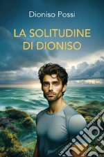 La solitudine di Dioniso libro