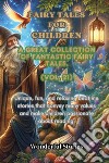 Children's fables. A great collection of fantastic fables and fairy tales. Vol. 21 libro