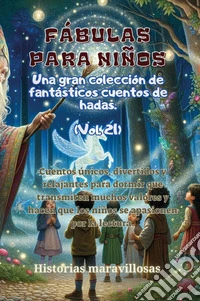 Fábulas para niños. Una gran colección de fantásticas fábulas y cuentos de hadas. Vol. 21 libro