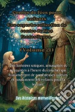 Contes de fées pour enfants. Une superbe collection de contes de fées fantastiques. Vol. 21 libro