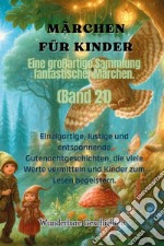 Märchen für Kinder. Eine großartige Sammlung fantastischer Märchen. Vol. 21 libro