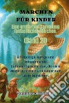 Märchen für Kinder. Eine großartige Sammlung fantastischer Märchen. Vol. 21 libro